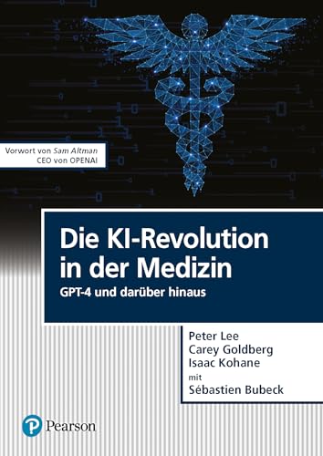 Die KI-Revolution in der Medizin: GPT-4 und darüber hinaus (Pearson Studium - IT) von Pearson Studium