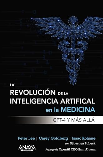 La revolución de la Inteligencia artificial en la medicina. GPT-4 y más allá (TÍTULOS ESPECIALES) von ANAYA MULTIMEDIA