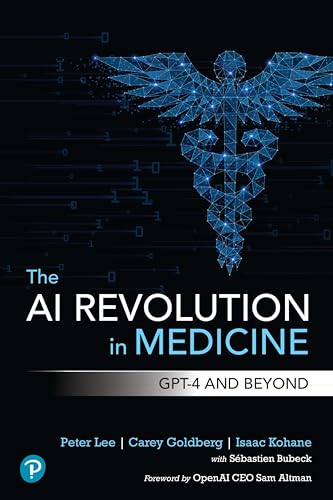The AI Revolution in Medicine: GPT-4 and Beyond The AI Revolution in Medicine: GPT-4 and Beyond von Pearson