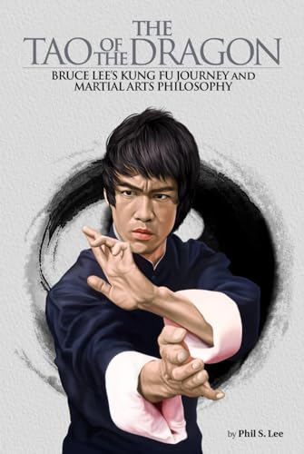 The Tao of the Dragon: Bruce Lee's Kung Fu Journey and Martial Arts Philosophy