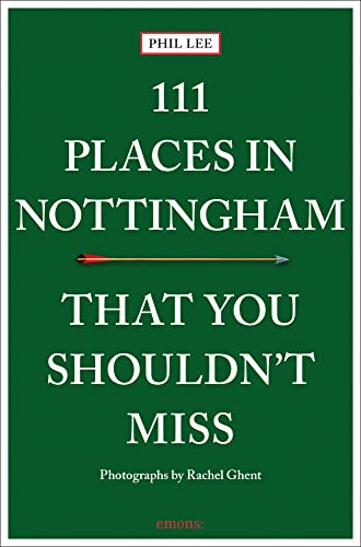 111 Places in Nottingham That You Shouldn't Miss: Travel Guide von Emons Verlag