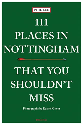 111 Places in Nottingham That You Shouldn't Miss: Travel Guide