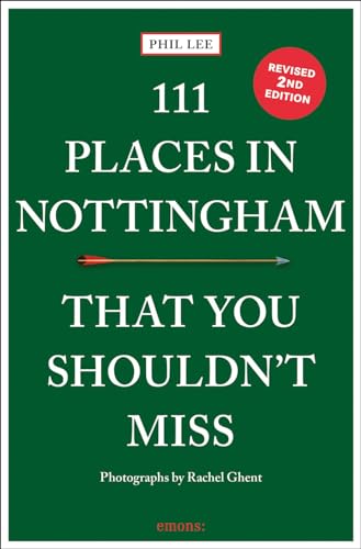111 Places in Nottingham That You Shouldn't Miss: Travel Guide von Emons Verlag