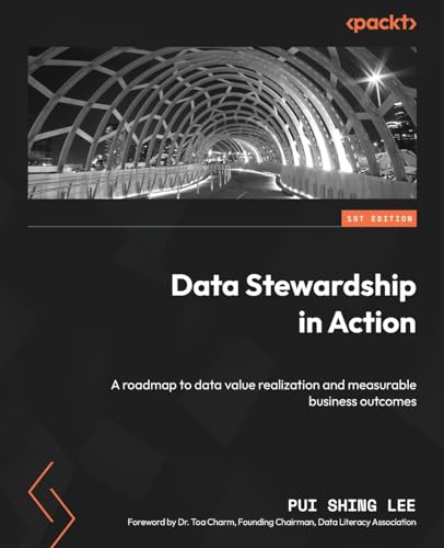 Data Stewardship in Action: A roadmap to data value realization and measurable business outcomes
