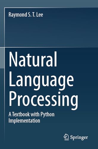 Natural Language Processing: A Textbook with Python Implementation von Springer