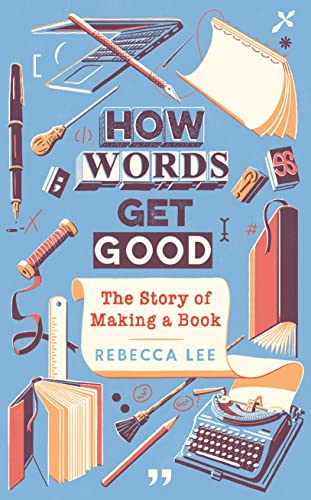 How Words Get Good: The Story of Making a Book von Profile Books