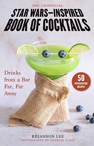 The Unofficial Star Wars–Inspired Book of Cocktails: Drinks from a Bar Far, Far Away von Skyhorse