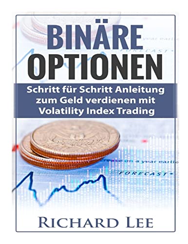 Binäre Optionen: Schritt fur Schritt Anleitung zum Geld verdienen mit Volatility Index Trading
