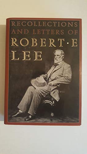 The Recollections & Letters of Robert E. Lee