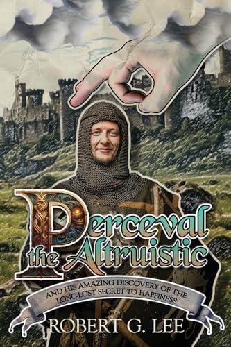 Perceval the Altruistic: And His Amazing Discovery of the Long-Lost Secret to Happiness Perceval the Altruistic: And His Amazing Discovery of the Long-Lost Secret to Happiness von WordCrafts Press