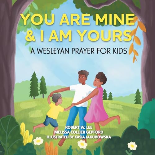You Are Mine & I Am Yours: A Wesleyan Prayer for Kids von Barnsley Ink