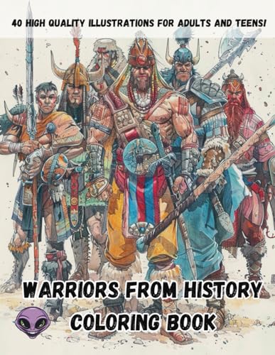 Warriors From History Coloring Book: Coloring Book for Adults and Teens for Relaxation