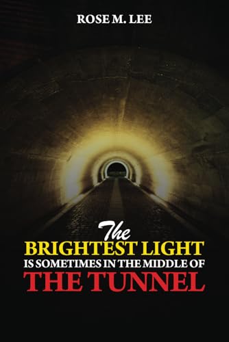 The Brightest Light Is Sometimes In the Middle of the Tunnel von Independently published