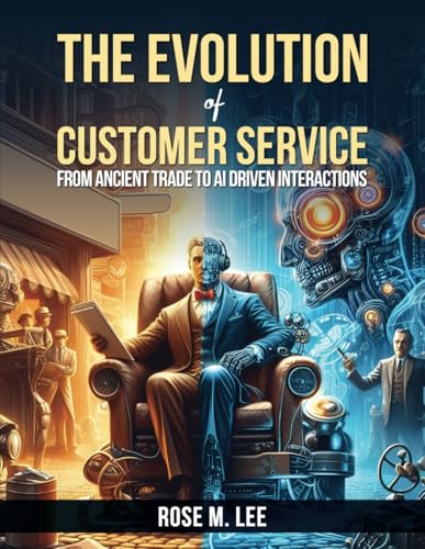 The Evolution of Customer Service: From Ancient Trade to AI Driven Interactions von Independently published