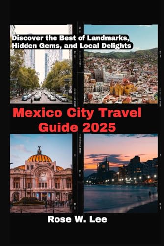 Mexico City Travel Guide 2025: Discover the Best of Landmarks, Hidden Gems, and Local Delights (Mexico Uncovered, Band 1) Mexico City Travel Guide 2025: Discover the Best of Landmarks, Hidden Gems, and Local Delights (Mexico Uncovered, Band 1) von Independently published