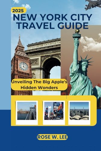 New York City Travel Guide 2025: Unveiling The Big Apple's Hidden Wonders (wander USA) New York City Travel Guide 2025: Unveiling The Big Apple's Hidden Wonders (wander USA) von Independently published