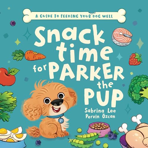 Snack Time for Parker the Pup: A Guide To Feeding Your Dog Well Snack Time for Parker the Pup: A Guide To Feeding Your Dog Well von Green Hill Publishing