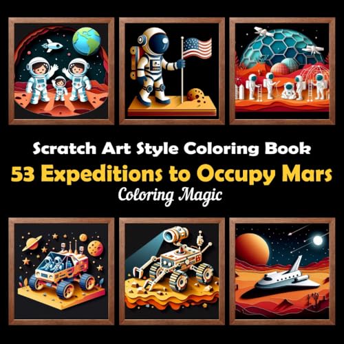 53 Expeditions to Occupy Mars: Stress Relief Scratch Art Style Coloring Book for Adults & Teens, Paper Cutting Art on Black Background, Mindfulness ... Background Scratch Art Style Coloring Series) von Independently published