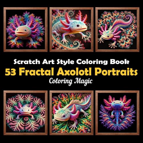 53 Fractal Axolotl Portraits: Stress Relief Scratch Art Style Coloring Book for Adults & Teens, Fractal on Black Background, Mindfulness Relaxation (Black Background Scratch Art Style Coloring Series) von Independently published