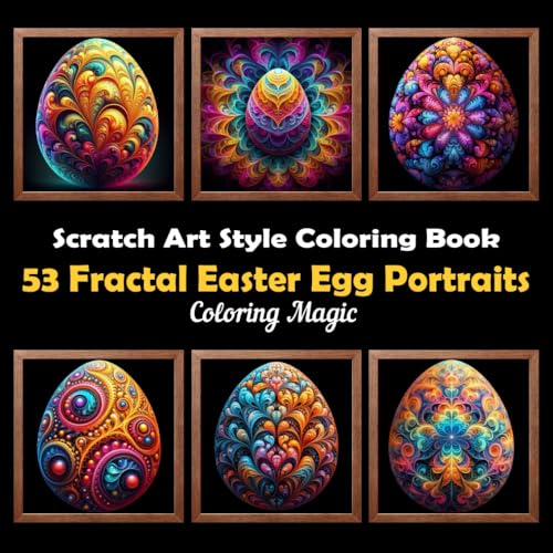 53 Fractal Easter Egg Portraits: Stress Relief Scratch Art Style Coloring Book for Adults & Teens, Fractal on Black Background, Mindfulness Relaxation ... Background Scratch Art Style Coloring Series) von Independently published