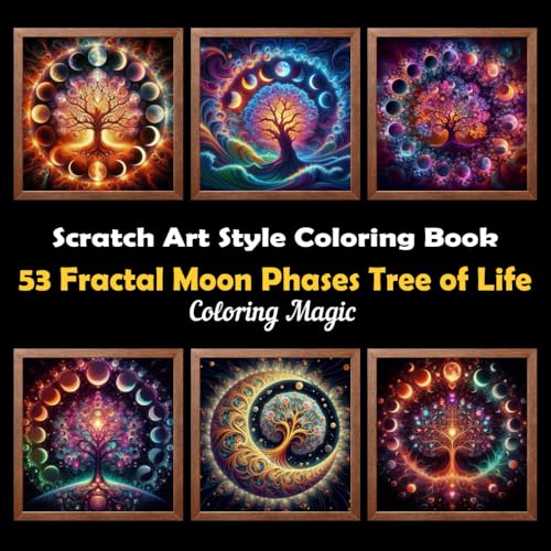 53 Fractal Moon Phases Tree of Life: Stress Relief Scratch Art Style Coloring Book for Adults & Teens, Fractal on Black Background, Mindfulness ... Background Scratch Art Style Coloring Series) von Independently published