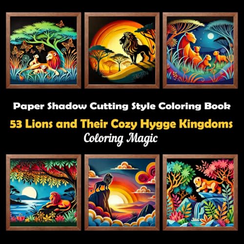 53 Lions and Their Cozy Hygge Kingdoms: Stress Relief Mindfulness Adult Coloring Book, Shadow Box Paper Shadow Cutting Art, Origami, Black Background, ... Background Scratch Art Style Coloring Series) von Independently published