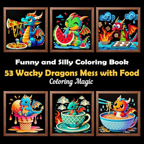 53 Wacky Dragons Mess with Food: Funny & Silly Scratch Art Style Coloring Book for Kids, Teens & Adults Who Love to Unwind, Paper Cutting Art, Black Background von Independently published