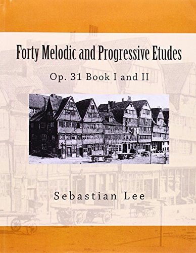 Forty Melodic and Progressive Etudes: Op. 31 Book I and II