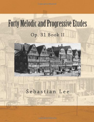 Forty Melodic and Progressive Etudes: Op. 31 Book II von CreateSpace Independent Publishing Platform