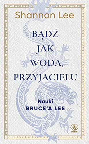 Bądź jak woda, przyjacielu: Nauki Bruce’a Lee