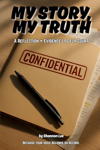 My Story, My Truth: A Reflection + Evidence Log for Court von Independently published