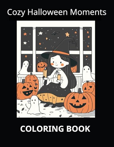 Cozy Halloween Moments Coloring Book: 60 Relaxing and Cute Halloween Scenes for Adults and Kids Cozy Halloween Moments Coloring Book: 60 Relaxing and Cute Halloween Scenes for Adults and Kids