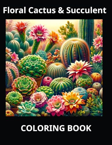 Floral Cactus & Succulent: A Coloring Oasis
