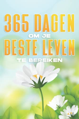 365 dagen om je beste leven te bereiken: Positief boek en dagboek 365 dagen om je beste leven te bereiken: Positief boek en dagboek von Independently published