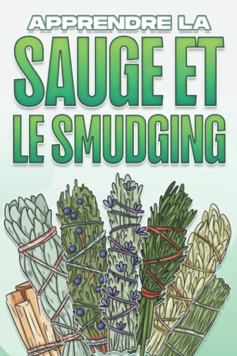 APPRENDRE LA SAUGE ET LE SMUDGING: Utilisation de la sauge et de la purification #1 APPRENDRE LA SAUGE ET LE SMUDGING: Utilisation de la sauge et de la purification #1 von Independently published