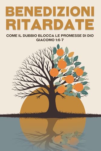 Benedizioni ritardate: Come il dubbio blocca le promesse di Dio Giacomo 1:6-7 (Attrazione spirituale) von Independently published