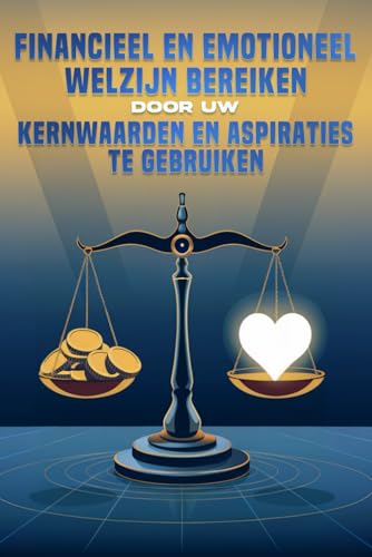 Financieel en emotioneel welzijn bereiken door uw kernwaarden en aspiraties te gebruiken Financieel en emotioneel welzijn bereiken door uw kernwaarden en aspiraties te gebruiken von Independently published