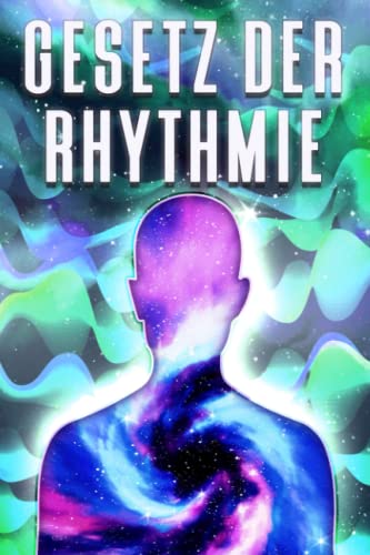 GESETZ DER RHYTHMIE: Die Gesetze des Universums #8 GESETZ DER RHYTHMIE: Die Gesetze des Universums #8 von Independently published