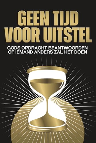 Geen tijd voor uitstel: Gods opdracht beantwoorden of iemand anders zal het doen (Spirituele aantrekking) von Independently published