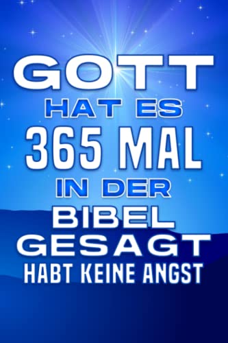 Gott hat es 365 Mal in der Bibel gesagt: Habt keine Angst: Spirituelle Anziehungskraft #10 von Independently published