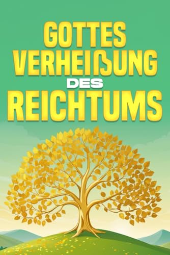 Gottes Verheißung des Reichtums Gottes Verheißung des Reichtums von Independently published