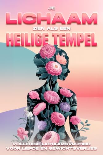 Je lichaam zien als een heilige tempel: Volledige lichaamsvrijheid voor liefde en gewichtsverlies Je lichaam zien als een heilige tempel: Volledige lichaamsvrijheid voor liefde en gewichtsverlies von Independently published
