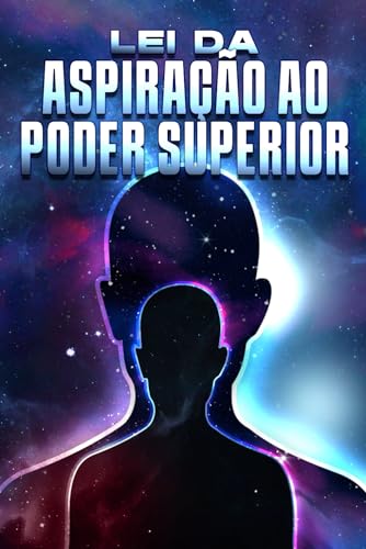 LEI DA ASPIRAÇÃO AO PODER SUPERIOR: Leis do Universo #27 von Independently published