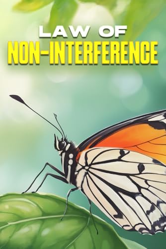 Law of Non-Interference: Laws of the Universe Law of Non-Interference: Laws of the Universe von Independently published