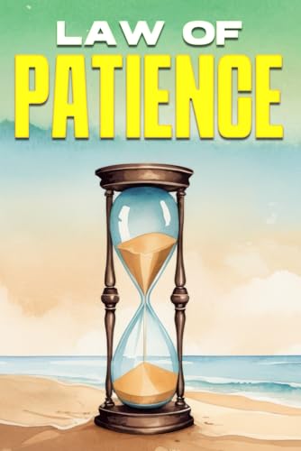 Law of Patience: Laws of the Universe Law of Patience: Laws of the Universe von Independently published