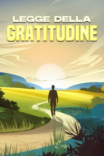 Legge della gratitudine: Le leggi dell'universo Legge della gratitudine: Le leggi dell'universo von Independently published