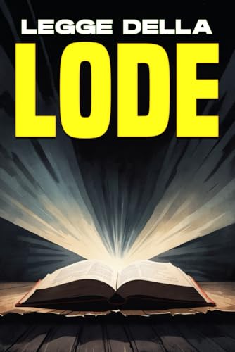 Legge della lode: Le leggi dell'universo Legge della lode: Le leggi dell'universo von Independently published