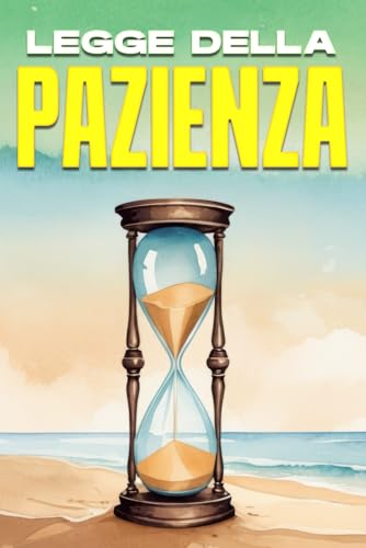 Legge della pazienza: Le leggi dell'universo Legge della pazienza: Le leggi dell'universo von Independently published