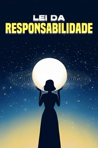 Lei da Responsabilidade: Leis do Universo Lei da Responsabilidade: Leis do Universo von Independently published