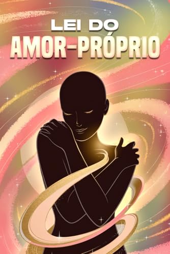 Lei do amor-próprio: Leis do Universo Lei do amor-próprio: Leis do Universo von Independently published